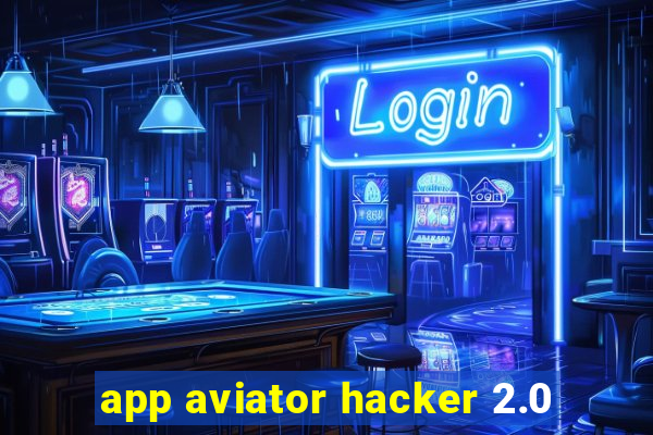 app aviator hacker 2.0